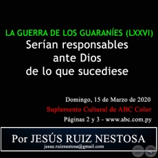 LA GUERRA DE LOS GUARANÍES (LXXVI) - Serían responsables ante Dios de lo que sucediese - Por JESÚS RUIZ NESTOSA - Domingo, 15 de Marzo de 2020